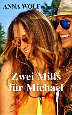 Zwei Milfs für Michael (eBook, ePUB) - Wolf, Anna