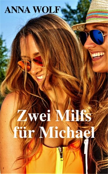 Zwei Milfs für Michael (eBook, ePUB) Zwei Milfs für Michael (eBook, ePUB)