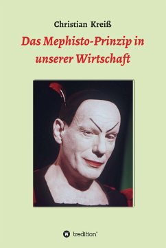 Das Mephisto-Prinzip in unserer Wirtschaft (eBook, ePUB) - Kreiß, Christian