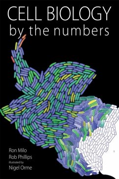 Cell Biology by the Numbers (eBook, PDF) - Milo, Ron; Phillips, Rob