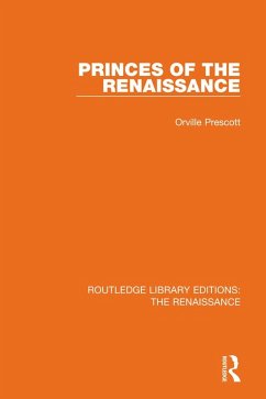 Princes of the Renaissance (eBook, PDF) - Prescott, Orville