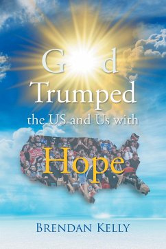 God Trumped the US and Us with Hope (eBook, ePUB) - Kelly, Brendan