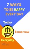 7 Ways to Be Happy Every Day (eBook, ePUB)