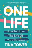 One Life: How to Have the Life of Your Dreams (eBook, ePUB)