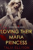 Loving Their Mafia Princess (Varano Mafia, #1) (eBook, ePUB)