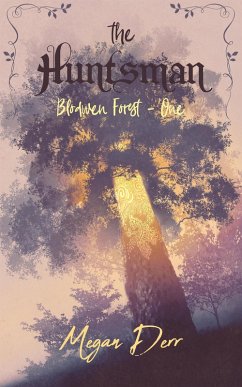 The Huntsman (Blodwen Forest, #1) (eBook, ePUB) - Derr, Megan