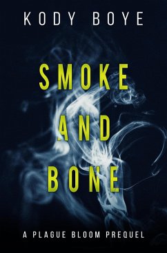 Cover Smoke and Bone: A Plague Bloom Prequel (eBook, ePUB)