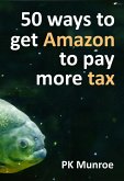 50 Ways to Make Amazon Pay More Tax (eBook, ePUB)