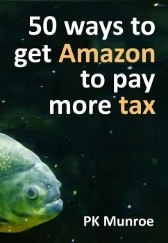 50 Ways to Make Amazon Pay More Tax (eBook, ePUB) - Munroe, Pk