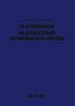 Handbuch Marketing-Kommunikation. Strategien - Instrumente - Perspektiven. Werbung - Sales Promotions - Public Relations - Corporate Identity - Sponsoring - Product Placement - Messen - Persönlicher Verkauf.