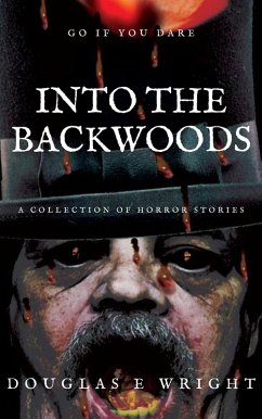 Into The Backwoods - A Collection of Horror Stories (eBook, ePUB) - Wright, Douglas