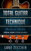 Total Guitar Technique: Essential Lessons & Playing Mechanics (Book + Online Bonus) (eBook, ePUB)