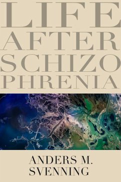 Life After Schizophrenia (eBook, ePUB) - Svenning, Anders M.