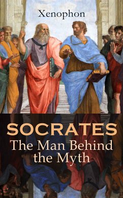 SOCRATES: The Man Behind the Myth (eBook, ePUB) - Xenophon