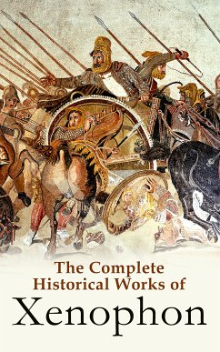 The Complete Historical Works of Xenophon (eBook, ePUB) - Xenophon