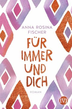 Für immer und dich (eBook, ePUB) - Fischer, Anna Rosina