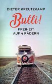 Bulli! Freiheit auf vier Rädern (eBook, ePUB)