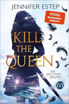 Kill the Queen / Die Splitterkrone Bd.1 (eBook, ePUB) - Estep, Jennifer