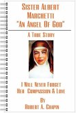 Sister Albert Marchetti: "e;An Angel Of God"e; (eBook, ePUB) Sister Albert Marchetti: "e;An Angel Of God"e; (eBook, ePUB)