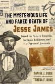The Mysterious Life and Faked Death of Jesse James (eBook, ePUB)