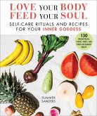 Love Your Body Feed Your Soul (eBook, ePUB) Love Your Body Feed Your Soul (eBook, ePUB)
