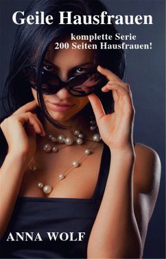 Cover Geile Hausfrauen: Die komplette Serie 200 Seiten geile Hausfrauen! (eBook, ePUB)