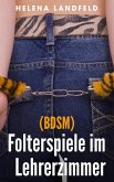Folterspiele im Lehrerzimmer (BDSM) (eBook, ePUB) Folterspiele im Lehrerzimmer (BDSM) (eBook, ePUB)