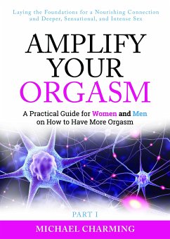 Amplify Your Orgasm (eBook, ePUB) - Charming, Michael