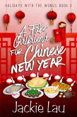 A Fake Girlfriend for Chinese New Year (Holidays with the Wongs, #3) (eBook, ePUB)