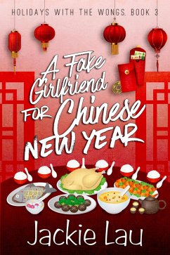 A Fake Girlfriend for Chinese New Year (Holidays with the Wongs, #3) (eBook, ePUB) - Lau, Jackie