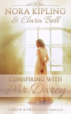 Conspiring with Mr. Darcy (eBook, ePUB) - Kipling, Nora; Bell, Clara