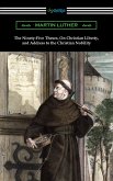 The Ninety-Five Theses, On Christian Liberty, and Address to the Christian Nobility (eBook, ePUB)