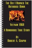 Day I Burned The Outhouse Down (eBook, ePUB) Day I Burned The Outhouse Down (eBook, ePUB)
