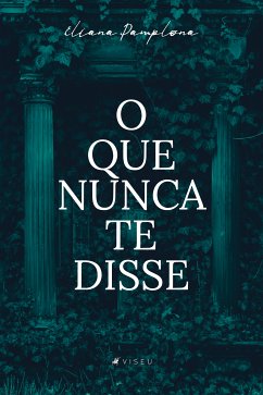 O que nunca te disse (eBook, ePUB) - Pamplona, Eliana