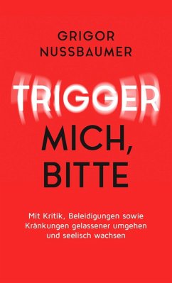 Trigger mich, bitte! (eBook, ePUB) - Nussbaumer, Grigor