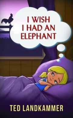 I Wish I Had An Elephant (eBook, ePUB) - Landkammer, Ted