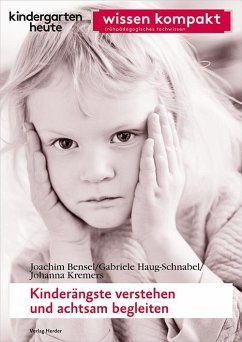 Kinderängste verstehen und achtsam begleiten - Haug-Schnabel, Gabriele;Bensel, Joachim;Kremers, Johanna