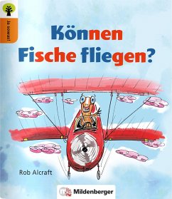 Ja sowas! Können Fische fliegen? - Alcroft, Rob