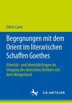 Begegnungen mit dem Orient im literarischen Schaffen Goethes - Cami, Edvin