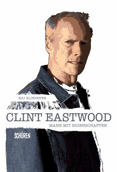 Clint Eastwood - Mann mit Eigenschaften - Bliesener, Kai