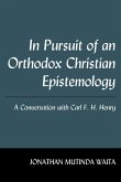 In Pursuit of an Orthodox Christian Epistemology