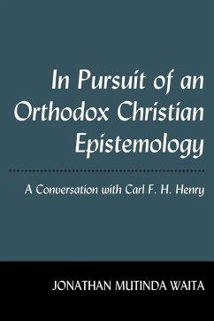 In Pursuit of an Orthodox Christian Epistemology - Waita, Jonathan Mutinda
