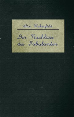 Der Nachlass des Fabulanten - Wakenfield, Alice