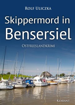 Skippermord in Bensersiel / Kommissare Bert Linnig und Nina Jürgens ermitteln Bd.9 - Uliczka, Rolf