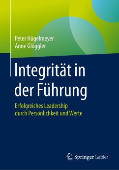 Integrität in der Führung - Hügelmeyer, Peter;Glöggler, Anne