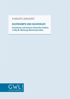 Bildtriumph und Bildverlust: Variationen und Grenzen ikonischer Evidenz in Aby M. Warburgs Mnemosyne-Atlas - Langhorst, Charlotte
