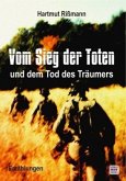 Vom Sieg der Toten und dem Tod des Träumers