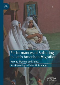 Performances of Suffering in Latin American Migration - Puga, Ana Elena;Espinosa, Víctor