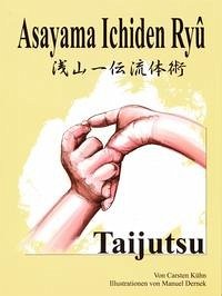 Asayama Ichiden Ryû Taijutsu - Kühn, Carsten