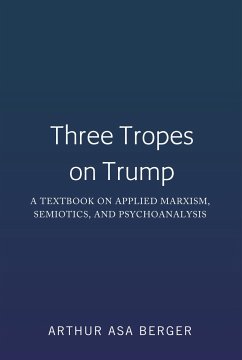 Three Tropes on Trump - Berger, Arthur Asa